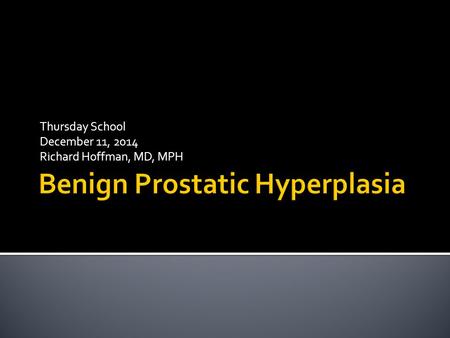 Thursday School December 11, 2014 Richard Hoffman, MD, MPH.