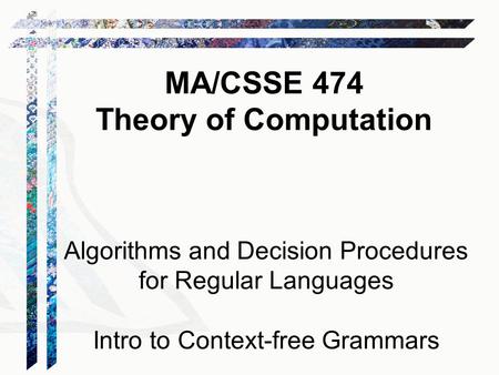 MA/CSSE 474 Theory of Computation