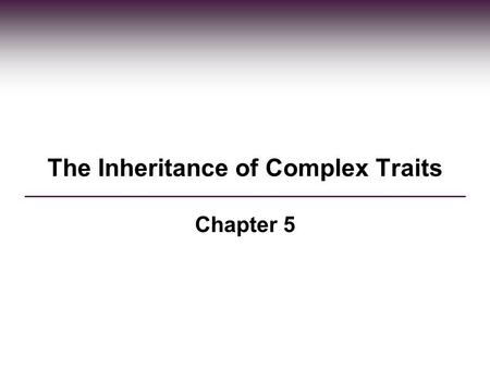 The Inheritance of Complex Traits