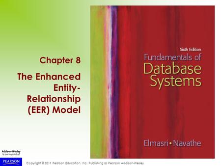 The Enhanced Entity- Relationship (EER) Model