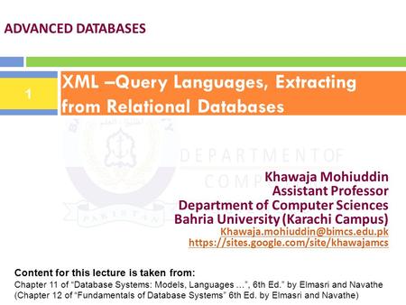 XML –Query Languages, Extracting from Relational Databases ADVANCED DATABASES Khawaja Mohiuddin Assistant Professor Department of Computer Sciences Bahria.