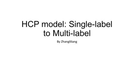 HCP model: Single-label to Multi-label By Zhangliliang.