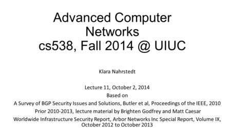 Advanced Computer Networks cs538, Fall UIUC