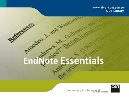 Www.library.qut.edu.au QUT Library EndNote Essentials.