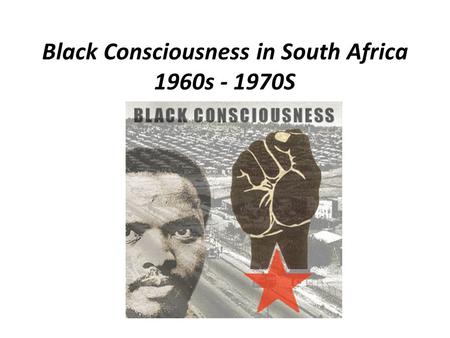 Black Consciousness in South Africa 1960s S