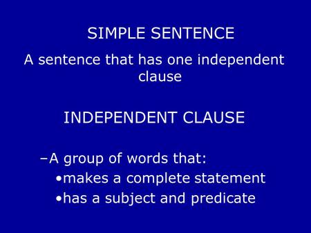 A sentence that has one independent clause