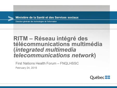 Ministère de la Santé et des Services sociaux RITM – Réseau intégré des télécommunications multimédia (integrated multimedia telecommunications network)