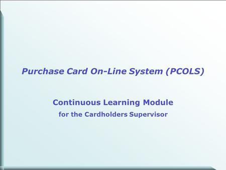 Purchase Card On-Line System (PCOLS)