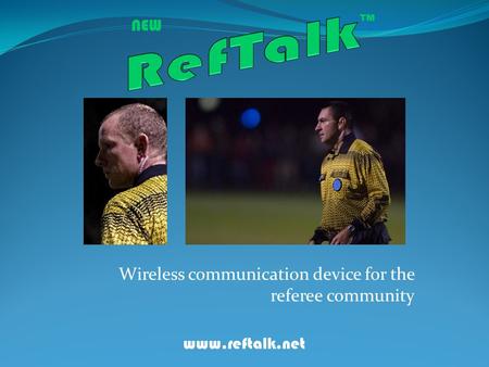 Wireless communication device for the referee community NEW ™ www.reftalk.net.