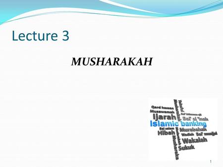 Lecture 3 MUSHARAKAH.