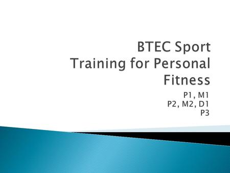 P1, M1 P2, M2, D1 P3  Think about an elite- level marathon runner and a recreational club runner.  Even though they both run, they will have different.