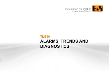 TM640 ALARMS, TRENDS AND DIAGNOSTICS. Alarm system Trend systemDiagnostics Summary Alarms, Trends and Diagnostics Diagnostics.