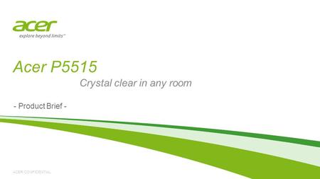 ACER CONFIDENTIAL Acer P5515 - Product Brief - Crystal clear in any room.