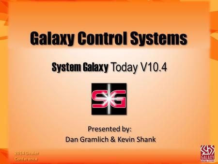 2014 Dealer Conference 2014 Dealer Conference 2014 Dealer Conference 2014 Dealer Conference 2014 Dealer Conference 2014 Dealer Conference Galaxy Control.
