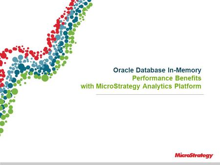 A Little About Us Who are we? Founded in 1989 by data mining experts from MIT, today MicroStrategy is the top independent analytic software vendor in the.