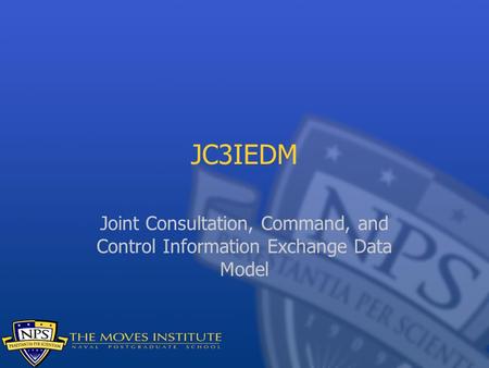 JC3IEDM Joint Consultation, Command, and Control Information Exchange Data Model.