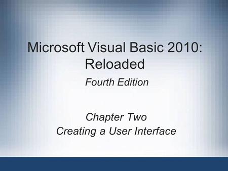 Microsoft Visual Basic 2010: Reloaded Fourth Edition