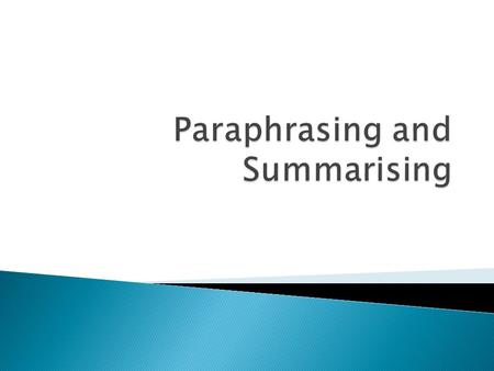  In academic writing it is often necessary to refer to other people’s research  Direct quotations and paraphrasing  Paraphrasing means using your own.