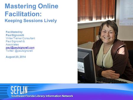 Facilitated by Paul Signorelli Writer/Trainer/Consultant Paul Signorelli & Associates August 20, 2014.