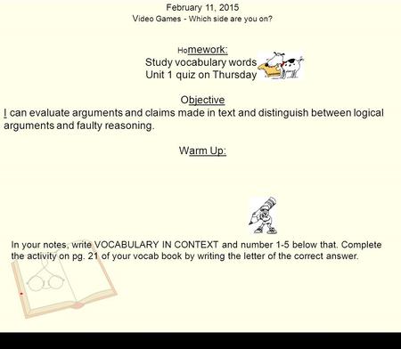 Study vocabulary words. Unit 1 quiz on Thursday! Objective