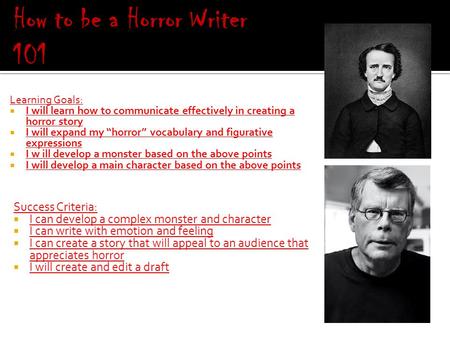 Learning Goals:  I will learn how to communicate effectively in creating a horror story  I will expand my “horror” vocabulary and figurative expressions.