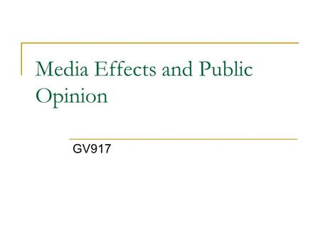 Media Effects and Public Opinion GV917. Mediated and Unmediated Opinions Mediated opinions are those which come from the mass media rather than personal.