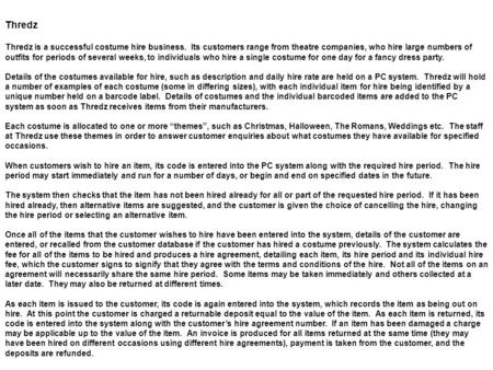 Thredz Thredz is a successful costume hire business. Its customers range from theatre companies, who hire large numbers of outfits for periods of several.
