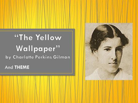 “The Yellow Wallpaper” by Charlotte Perkins Gilman