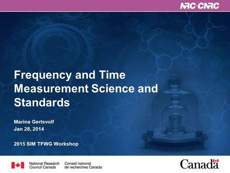 Frequency and Time Measurement Science and Standards Marina Gertsvolf Jan 28, 2014 2015 SIM TFWG Workshop.