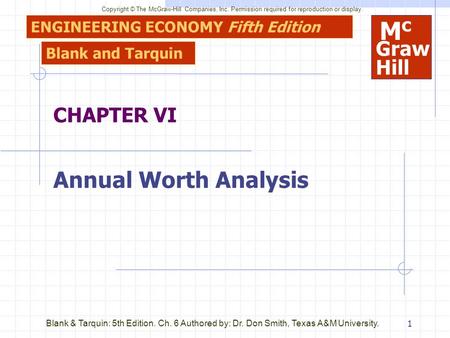 Copyright © The McGraw-Hill Companies, Inc. Permission required for reproduction or display. 1 Blank & Tarquin: 5th Edition. Ch. 6 Authored by: Dr. Don.