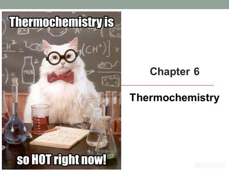 Chapter 6 Thermochemistry