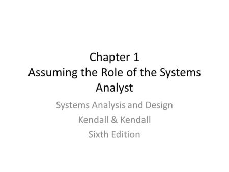 Chapter 1 Assuming the Role of the Systems Analyst