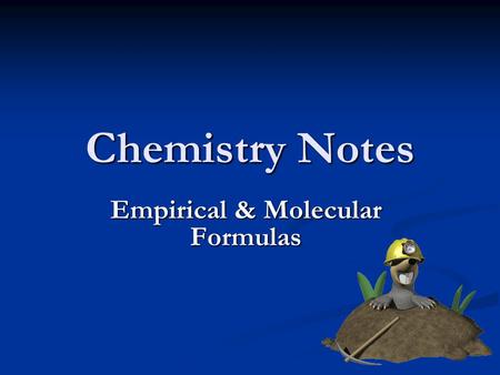 Chemistry Notes Empirical & Molecular Formulas. Empirical Formula The empirical formula gives you the lowest, whole number ratio of elements in the compound.