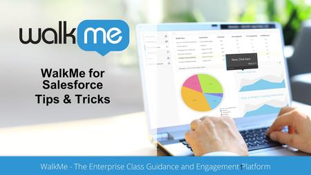 WalkMe for Salesforce Tips & Tricks.