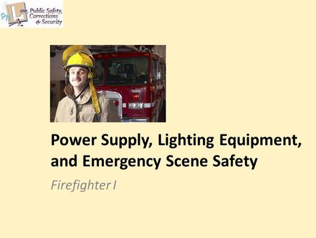 Power Supply, Lighting Equipment, and Emergency Scene Safety Firefighter I.