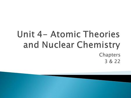 Unit 4- Atomic Theories and Nuclear Chemistry