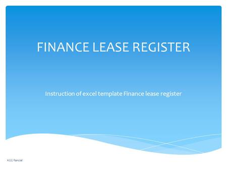 FINANCE LEASE REGISTER Instruction of excel template Finance lease register KGG fiancial.