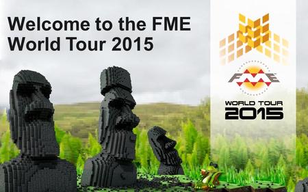 Welcome to the FME World Tour 2015. Thanks for coming Thanks Red Planet.