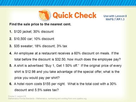 Use with Lesson 8 MAFS.7.RP.1.3 Course 2, Lesson 2-8 Mathematics Florida Standards – Mathematics, numbering and wording from www.cpalms.org. Find the sale.