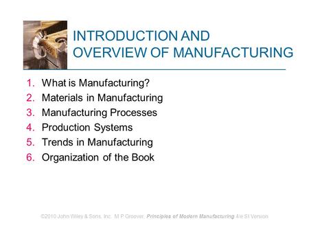 INTRODUCTION AND OVERVIEW OF MANUFACTURING