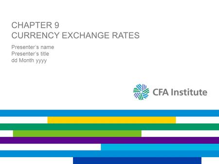 CHAPTER 9 CURRENCY EXCHANGE RATES Presenter’s name Presenter’s title dd Month yyyy.