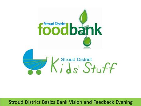 Stroud District Basics Bank Vision and Feedback Evening.