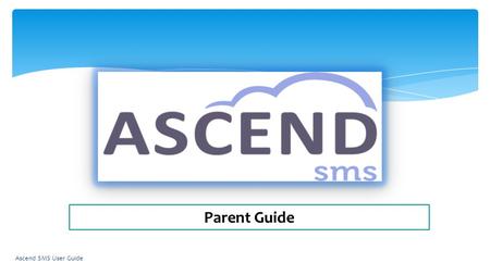 Table of Contents Logging In Ascend SMS Screen Layout Home Tab