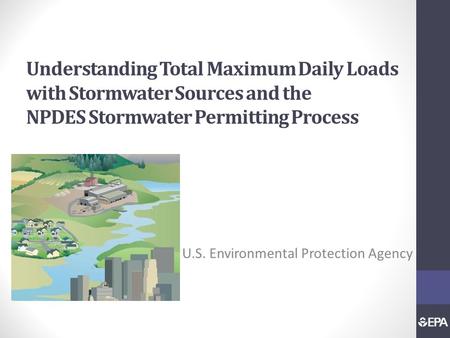 Understanding Total Maximum Daily Loads with Stormwater Sources and the NPDES Stormwater Permitting Process U.S. Environmental Protection Agency.