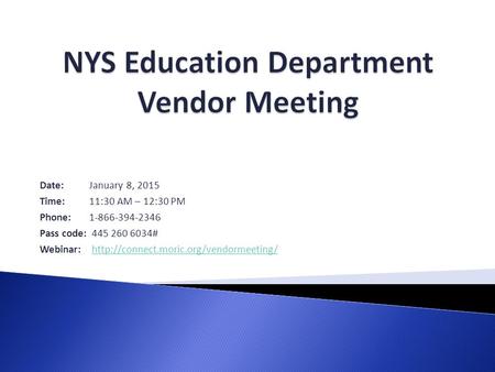 Date:January 8, 2015 Time:11:30 AM – 12:30 PM Phone:1-866-394-2346 Pass code: 445 260 6034# Webinar: