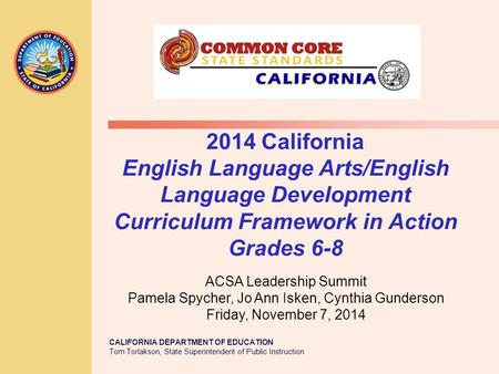 CALIFORNIA DEPARTMENT OF EDUCATION Tom Torlakson, State Superintendent of Public Instruction 2014 California English Language Arts/English Language Development.