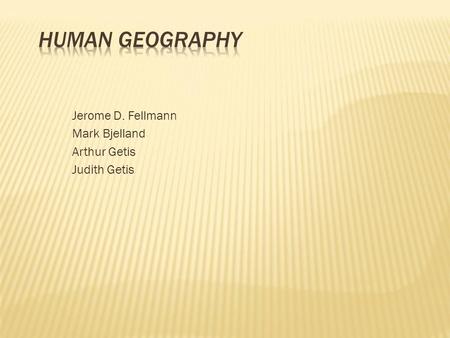 Jerome D. Fellmann Mark Bjelland Arthur Getis Judith Getis.