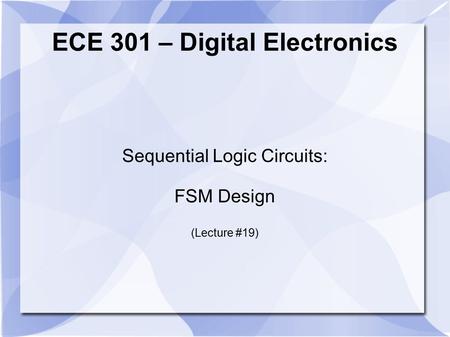 ECE 301 – Digital Electronics