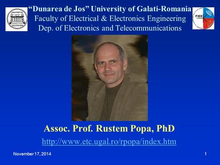 “Dunarea de Jos” University of Galati-Romania Faculty of Electrical & Electronics Engineering Dep. of Electronics and Telecommunications Assoc. Prof. Rustem.