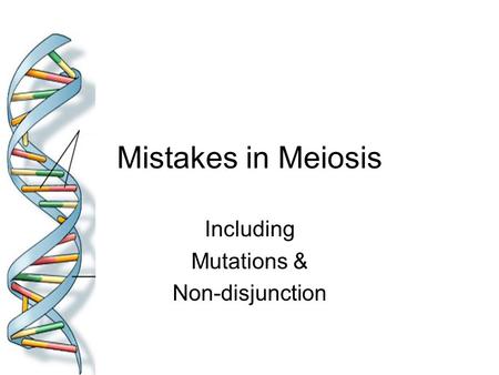 Including Mutations & Non-disjunction